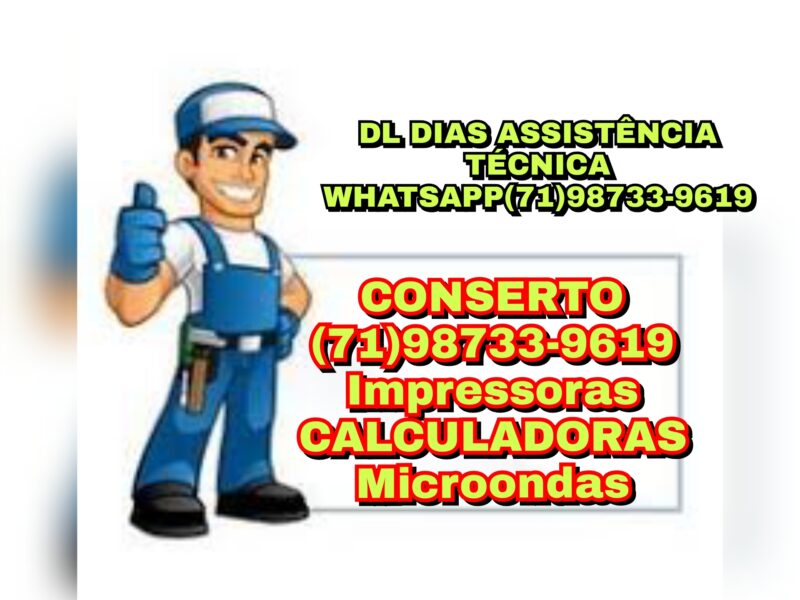 (71)98733-9619.Conserto de Impressora ,Calculadora ,Microondas ,em Salvador